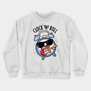 Clock And Roll Funny Rock Puns Crewneck Sweatshirt